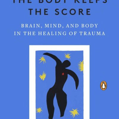 The Body Keeps the Score-Brain, Mind, and Body in the Healing of Trauma Ebook