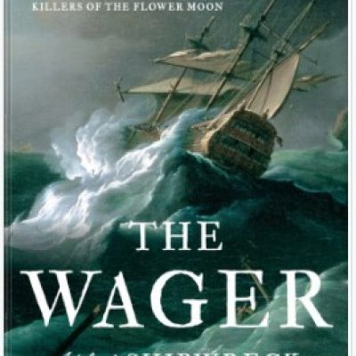The Wager A Tale of Shipwreck, Mutiny and Murder By David Grann Book