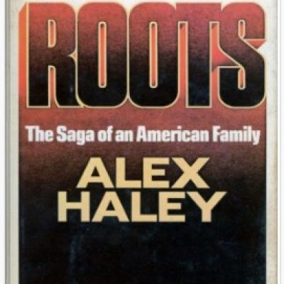 Roots The Saga of an American Family By Alex Haley